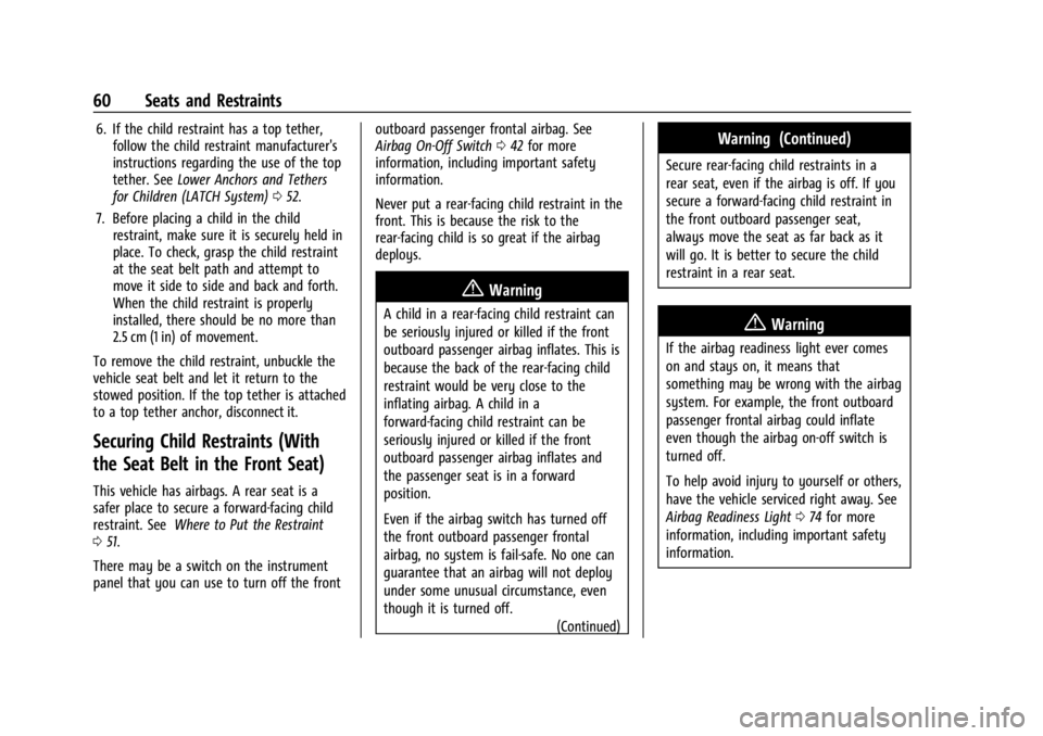 GMC SAVANA 2021 Repair Manual GMC Savana Owner Manual (GMNA-Localizing-U.S./Canada-14583543) -
2021 - crc - 7/10/20
60 Seats and Restraints
6. If the child restraint has a top tether,follow the child restraint manufacturer's
i GMC SAVANA 2021 Repair Manual GMC Savana Owner Manual (GMNA-Localizing-U.S./Canada-14583543) -
2021 - crc - 7/10/20
60 Seats and Restraints
6. If the child restraint has a top tether,follow the child restraint manufacturer's
i