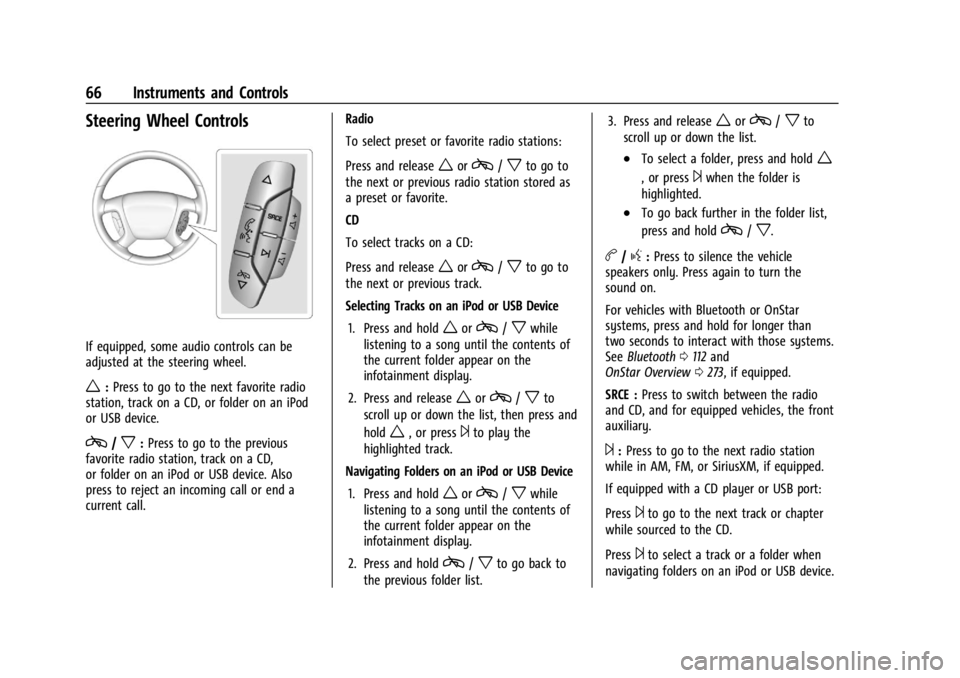 GMC SAVANA 2021  Owners Manual GMC Savana Owner Manual (GMNA-Localizing-U.S./Canada-14583543) -
2021 - crc - 7/10/20
66 Instruments and Controls
Steering Wheel Controls
If equipped, some audio controls can be
adjusted at the steeri