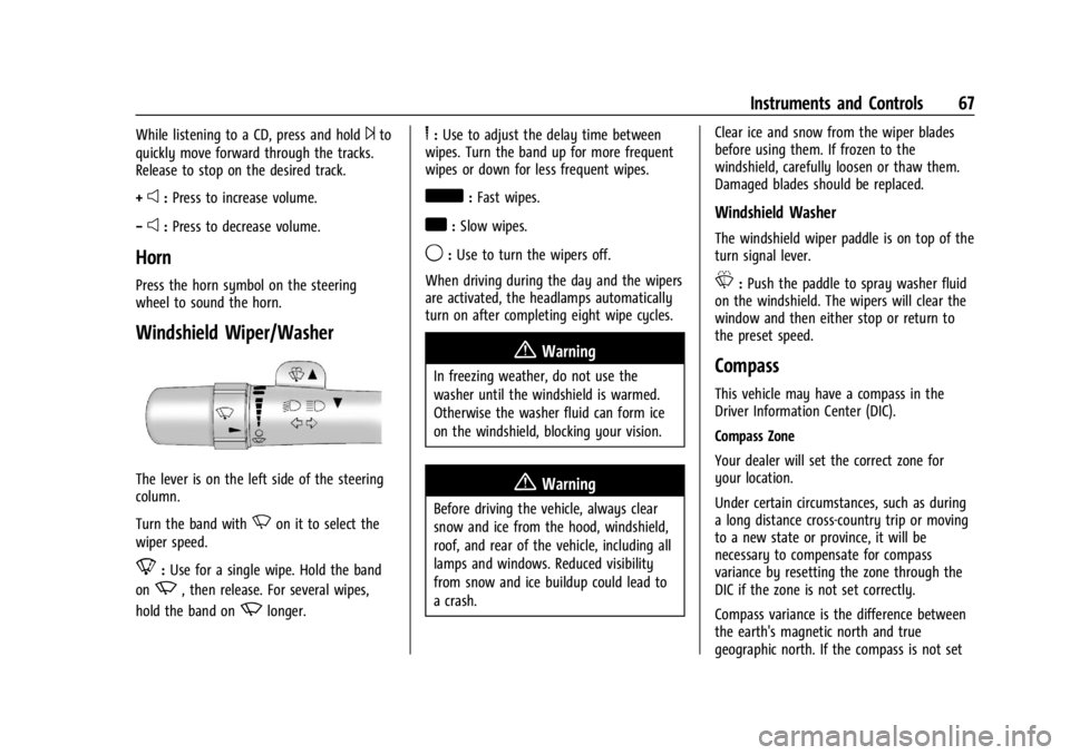 GMC SAVANA 2021  Owners Manual GMC Savana Owner Manual (GMNA-Localizing-U.S./Canada-14583543) -
2021 - crc - 7/10/20
Instruments and Controls 67
While listening to a CD, press and hold¨to
quickly move forward through the tracks.
R