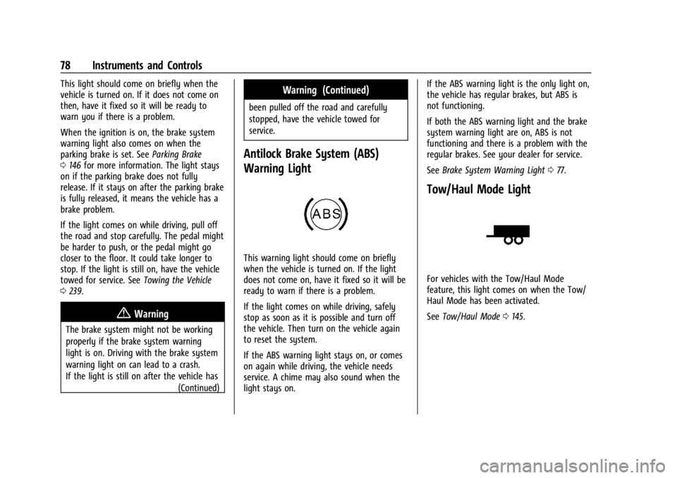GMC SAVANA 2021 Manual PDF GMC Savana Owner Manual (GMNA-Localizing-U.S./Canada-14583543) -
2021 - crc - 7/10/20
78 Instruments and Controls
This light should come on briefly when the
vehicle is turned on. If it does not come o GMC SAVANA 2021 Manual PDF GMC Savana Owner Manual (GMNA-Localizing-U.S./Canada-14583543) -
2021 - crc - 7/10/20
78 Instruments and Controls
This light should come on briefly when the
vehicle is turned on. If it does not come o