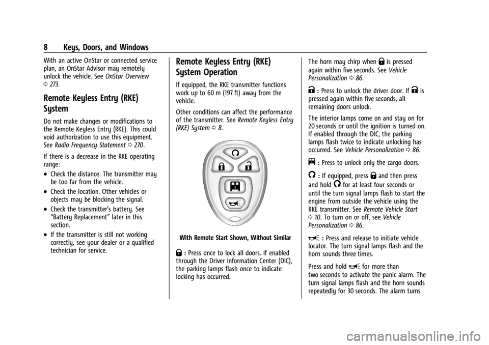 GMC SAVANA 2021 Owners Manual GMC Savana Owner Manual (GMNA-Localizing-U.S./Canada-14583543) -
2021 - crc - 7/10/20
8 Keys, Doors, and Windows
With an active OnStar or connected service
plan, an OnStar Advisor may remotely
unlock GMC SAVANA 2021 Owners Manual GMC Savana Owner Manual (GMNA-Localizing-U.S./Canada-14583543) -
2021 - crc - 7/10/20
8 Keys, Doors, and Windows
With an active OnStar or connected service
plan, an OnStar Advisor may remotely
unlock
