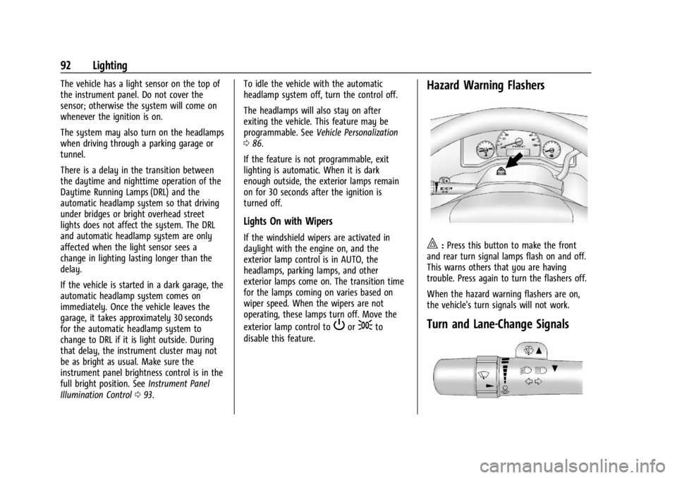 GMC SAVANA 2021  Owners Manual GMC Savana Owner Manual (GMNA-Localizing-U.S./Canada-14583543) -
2021 - crc - 7/10/20
92 Lighting
The vehicle has a light sensor on the top of
the instrument panel. Do not cover the
sensor; otherwise 