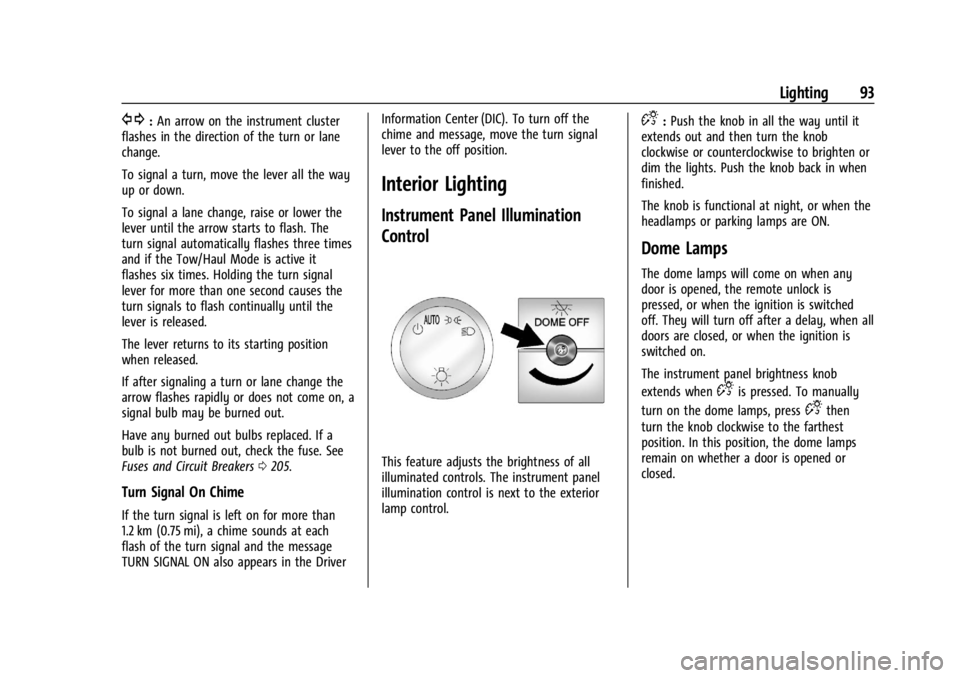 GMC SAVANA 2021  Owners Manual GMC Savana Owner Manual (GMNA-Localizing-U.S./Canada-14583543) -
2021 - crc - 7/10/20
Lighting 93
G:An arrow on the instrument cluster
flashes in the direction of the turn or lane
change.
To signal a 