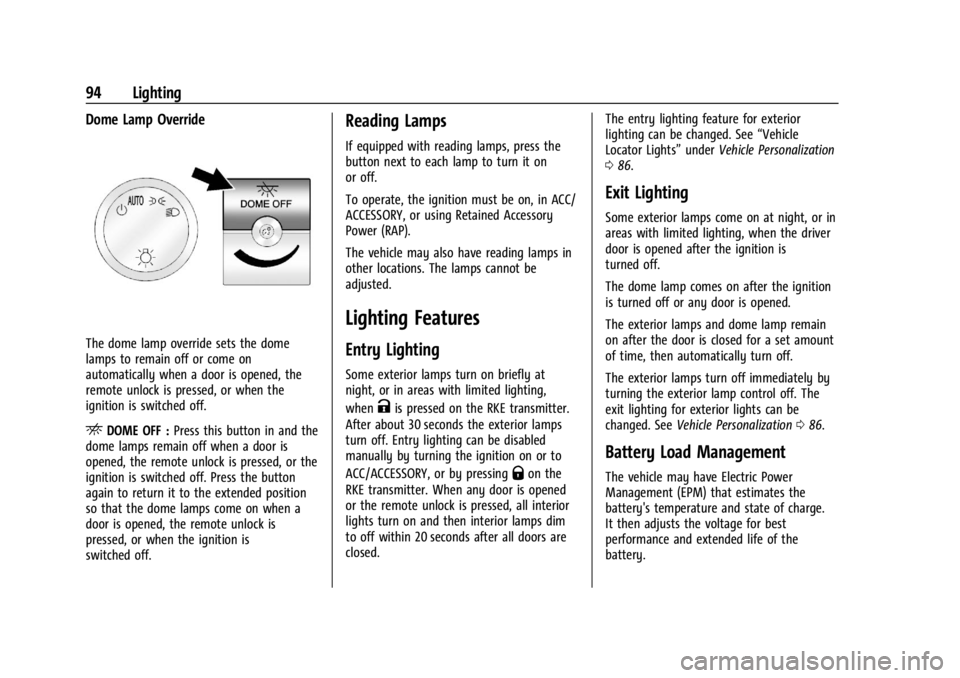 GMC SAVANA 2021 Owners Manual GMC Savana Owner Manual (GMNA-Localizing-U.S./Canada-14583543) -
2021 - crc - 7/10/20
94 Lighting
Dome Lamp Override
The dome lamp override sets the dome
lamps to remain off or come on
automatically w