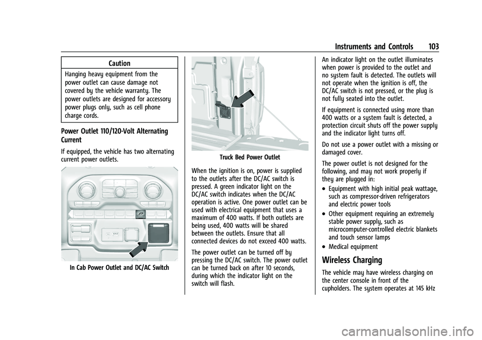GMC SIERRA 2021  Owners Manual GMC Sierra/Sierra Denali 1500 Owner Manual (GMNA-Localizing-U.S./
Canada/Mexico-14632426) - 2021 - CRC - 11/5/20
Instruments and Controls 103
Caution
Hanging heavy equipment from the
power outlet can 