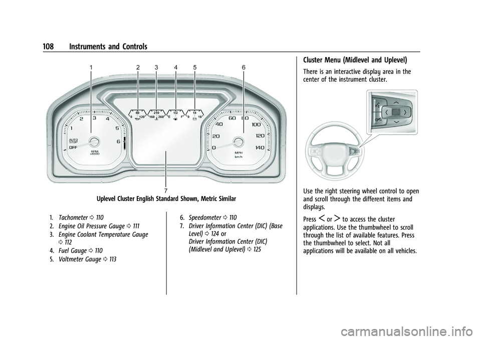 GMC SIERRA 2021 User Guide GMC Sierra/Sierra Denali 1500 Owner Manual (GMNA-Localizing-U.S./
Canada/Mexico-14632426) - 2021 - CRC - 11/5/20
108 Instruments and Controls
Uplevel Cluster English Standard Shown, Metric Similar
1.T GMC SIERRA 2021 User Guide GMC Sierra/Sierra Denali 1500 Owner Manual (GMNA-Localizing-U.S./
Canada/Mexico-14632426) - 2021 - CRC - 11/5/20
108 Instruments and Controls
Uplevel Cluster English Standard Shown, Metric Similar
1.T