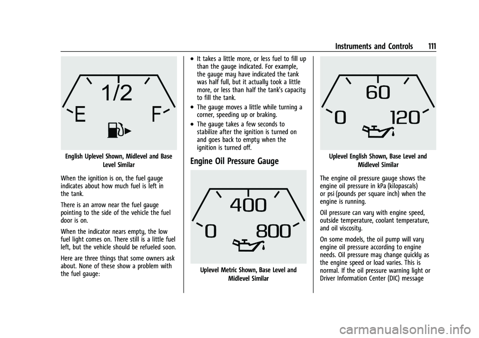 GMC SIERRA 2021 Owners Guide GMC Sierra/Sierra Denali 1500 Owner Manual (GMNA-Localizing-U.S./
Canada/Mexico-14632426) - 2021 - CRC - 11/5/20
Instruments and Controls 111
English Uplevel Shown, Midlevel and BaseLevel Similar
When