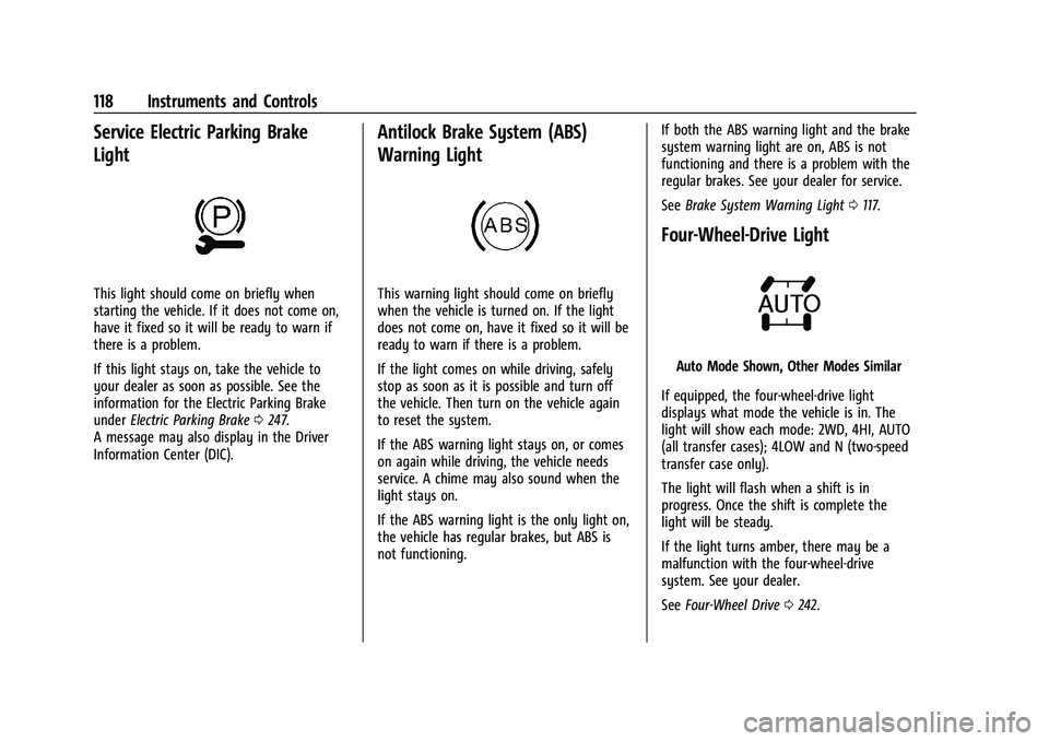 GMC SIERRA 2021  Owners Manual GMC Sierra/Sierra Denali 1500 Owner Manual (GMNA-Localizing-U.S./
Canada/Mexico-14632426) - 2021 - CRC - 11/5/20
118 Instruments and Controls
Service Electric Parking Brake
Light
This light should com