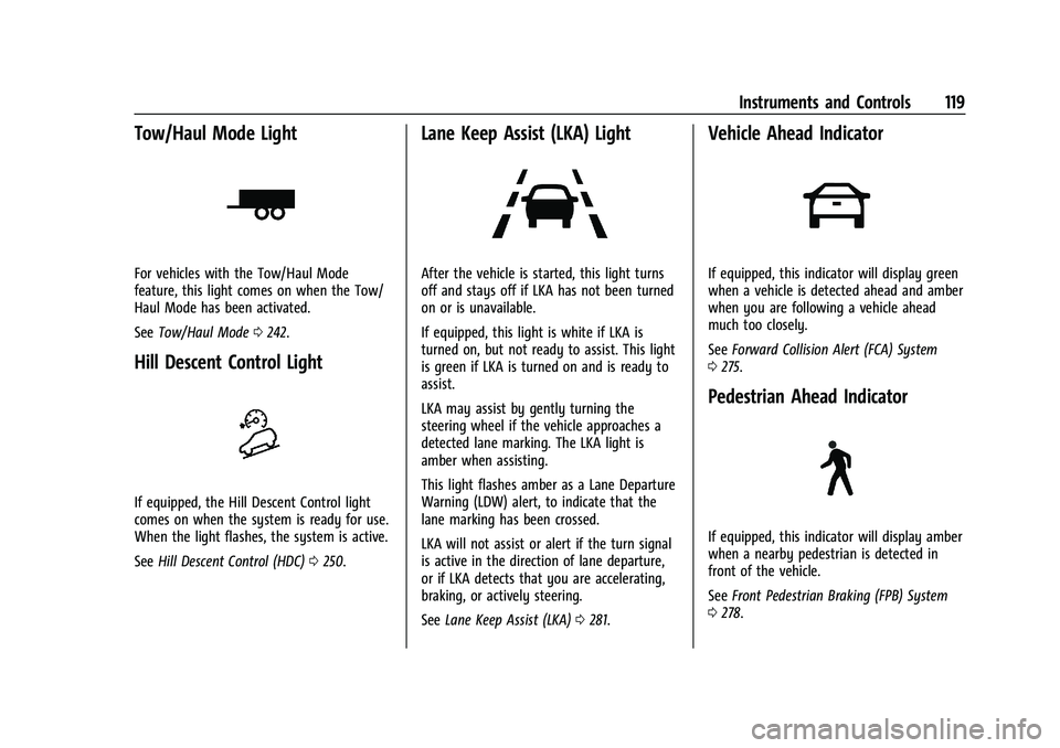 GMC SIERRA 2021 Owners Guide GMC Sierra/Sierra Denali 1500 Owner Manual (GMNA-Localizing-U.S./
Canada/Mexico-14632426) - 2021 - CRC - 11/5/20
Instruments and Controls 119
Tow/Haul Mode Light
For vehicles with the Tow/Haul Mode
fe GMC SIERRA 2021 Owners Guide GMC Sierra/Sierra Denali 1500 Owner Manual (GMNA-Localizing-U.S./
Canada/Mexico-14632426) - 2021 - CRC - 11/5/20
Instruments and Controls 119
Tow/Haul Mode Light
For vehicles with the Tow/Haul Mode
fe