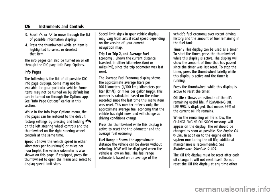 GMC SIERRA 2021 Owners Manual GMC Sierra/Sierra Denali 1500 Owner Manual (GMNA-Localizing-U.S./
Canada/Mexico-14632426) - 2021 - CRC - 11/5/20
126 Instruments and Controls
3. Scrollyorzto move through the list
of possible informat GMC SIERRA 2021 Owners Manual GMC Sierra/Sierra Denali 1500 Owner Manual (GMNA-Localizing-U.S./
Canada/Mexico-14632426) - 2021 - CRC - 11/5/20
126 Instruments and Controls
3. Scrollyorzto move through the list
of possible informat