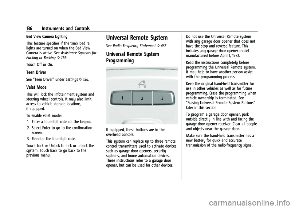 GMC SIERRA 2021 Owners Manual GMC Sierra/Sierra Denali 1500 Owner Manual (GMNA-Localizing-U.S./
Canada/Mexico-14632426) - 2021 - CRC - 11/5/20
136 Instruments and Controls
Bed View Camera Lighting
This feature specifies if the tru GMC SIERRA 2021 Owners Manual GMC Sierra/Sierra Denali 1500 Owner Manual (GMNA-Localizing-U.S./
Canada/Mexico-14632426) - 2021 - CRC - 11/5/20
136 Instruments and Controls
Bed View Camera Lighting
This feature specifies if the tru