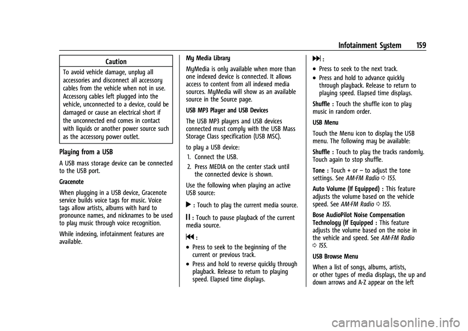 GMC SIERRA 2021 Owners Manual GMC Sierra/Sierra Denali 1500 Owner Manual (GMNA-Localizing-U.S./
Canada/Mexico-14632426) - 2021 - CRC - 11/5/20
Infotainment System 159
Caution
To avoid vehicle damage, unplug all
accessories and dis GMC SIERRA 2021 Owners Manual GMC Sierra/Sierra Denali 1500 Owner Manual (GMNA-Localizing-U.S./
Canada/Mexico-14632426) - 2021 - CRC - 11/5/20
Infotainment System 159
Caution
To avoid vehicle damage, unplug all
accessories and dis