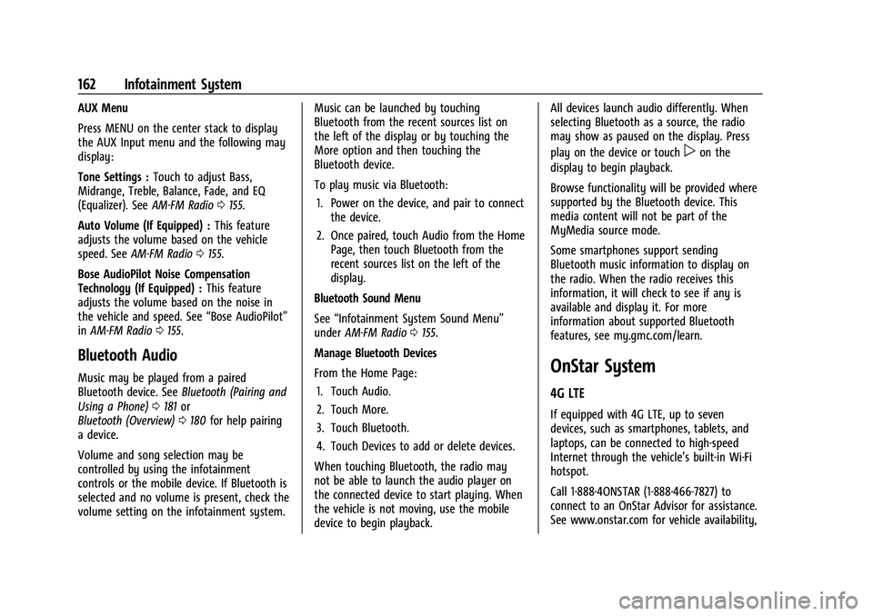 GMC SIERRA 2021 Owners Manual GMC Sierra/Sierra Denali 1500 Owner Manual (GMNA-Localizing-U.S./
Canada/Mexico-14632426) - 2021 - CRC - 11/5/20
162 Infotainment System
AUX Menu
Press MENU on the center stack to display
the AUX Inpu GMC SIERRA 2021 Owners Manual GMC Sierra/Sierra Denali 1500 Owner Manual (GMNA-Localizing-U.S./
Canada/Mexico-14632426) - 2021 - CRC - 11/5/20
162 Infotainment System
AUX Menu
Press MENU on the center stack to display
the AUX Inpu