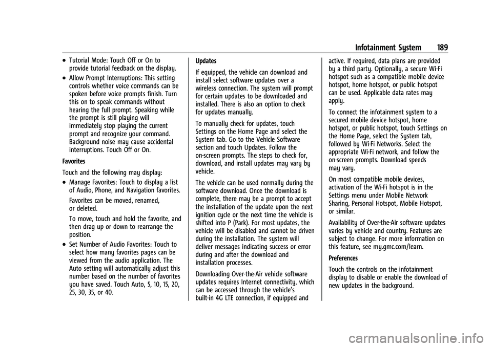 GMC SIERRA 2021 Manual PDF GMC Sierra/Sierra Denali 1500 Owner Manual (GMNA-Localizing-U.S./
Canada/Mexico-14632426) - 2021 - CRC - 11/5/20
Infotainment System 189
.Tutorial Mode: Touch Off or On to
provide tutorial feedback on GMC SIERRA 2021 Manual PDF GMC Sierra/Sierra Denali 1500 Owner Manual (GMNA-Localizing-U.S./
Canada/Mexico-14632426) - 2021 - CRC - 11/5/20
Infotainment System 189
.Tutorial Mode: Touch Off or On to
provide tutorial feedback on