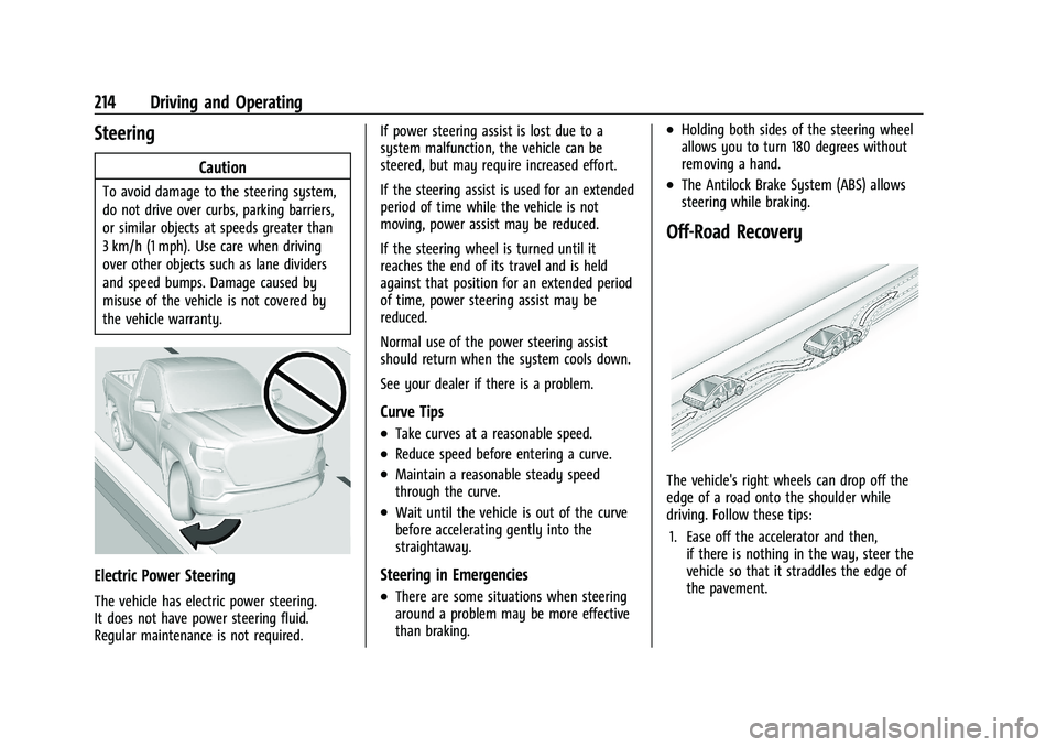 GMC SIERRA 2021  Owners Manual GMC Sierra/Sierra Denali 1500 Owner Manual (GMNA-Localizing-U.S./
Canada/Mexico-14632426) - 2021 - CRC - 11/5/20
214 Driving and Operating
Steering
Caution
To avoid damage to the steering system,
do n