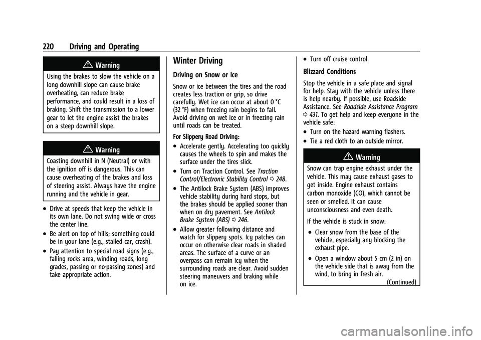 GMC SIERRA 2021 Owners Manual GMC Sierra/Sierra Denali 1500 Owner Manual (GMNA-Localizing-U.S./
Canada/Mexico-14632426) - 2021 - CRC - 11/5/20
220 Driving and Operating
{Warning
Using the brakes to slow the vehicle on a
long downh GMC SIERRA 2021 Owners Manual GMC Sierra/Sierra Denali 1500 Owner Manual (GMNA-Localizing-U.S./
Canada/Mexico-14632426) - 2021 - CRC - 11/5/20
220 Driving and Operating
{Warning
Using the brakes to slow the vehicle on a
long downh