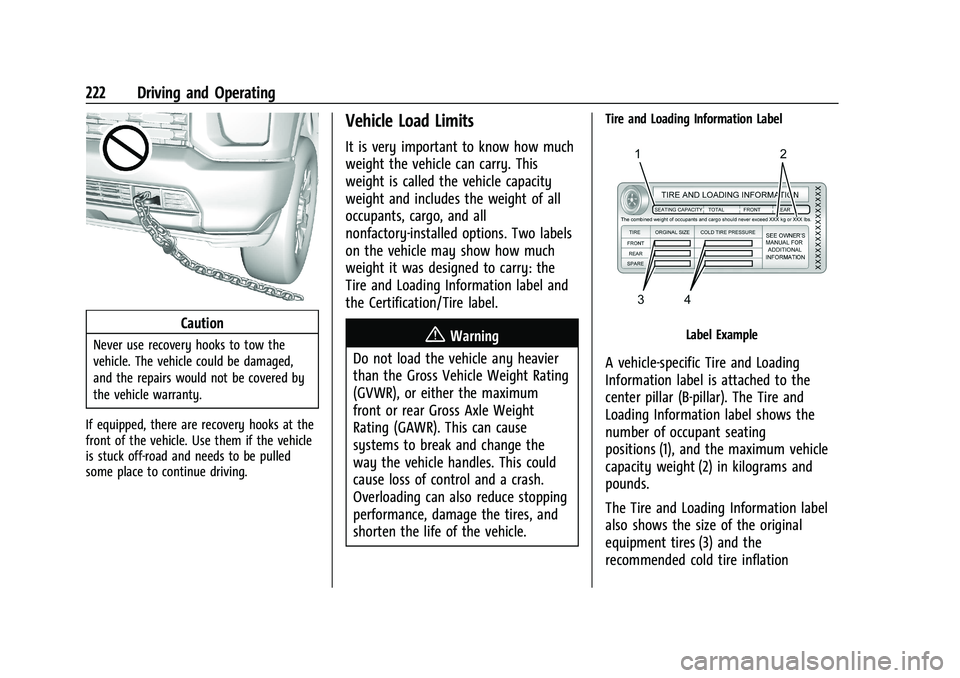 GMC SIERRA 2021 Owners Manual GMC Sierra/Sierra Denali 1500 Owner Manual (GMNA-Localizing-U.S./
Canada/Mexico-14632426) - 2021 - CRC - 11/5/20
222 Driving and Operating
Caution
Never use recovery hooks to tow the
vehicle. The vehi GMC SIERRA 2021 Owners Manual GMC Sierra/Sierra Denali 1500 Owner Manual (GMNA-Localizing-U.S./
Canada/Mexico-14632426) - 2021 - CRC - 11/5/20
222 Driving and Operating
Caution
Never use recovery hooks to tow the
vehicle. The vehi