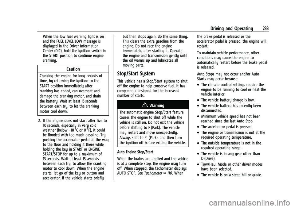 GMC SIERRA 2021  Owners Manual GMC Sierra/Sierra Denali 1500 Owner Manual (GMNA-Localizing-U.S./
Canada/Mexico-14632426) - 2021 - CRC - 11/5/20
Driving and Operating 233
When the low fuel warning light is on
and the FUEL LEVEL LOW 