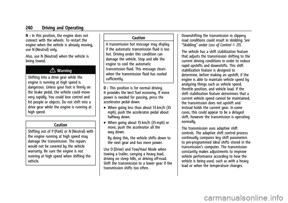 GMC SIERRA 2021 Owners Manual GMC Sierra/Sierra Denali 1500 Owner Manual (GMNA-Localizing-U.S./
Canada/Mexico-14632426) - 2021 - CRC - 11/5/20
240 Driving and Operating
N :In this position, the engine does not
connect with the whe GMC SIERRA 2021 Owners Manual GMC Sierra/Sierra Denali 1500 Owner Manual (GMNA-Localizing-U.S./
Canada/Mexico-14632426) - 2021 - CRC - 11/5/20
240 Driving and Operating
N :In this position, the engine does not
connect with the whe