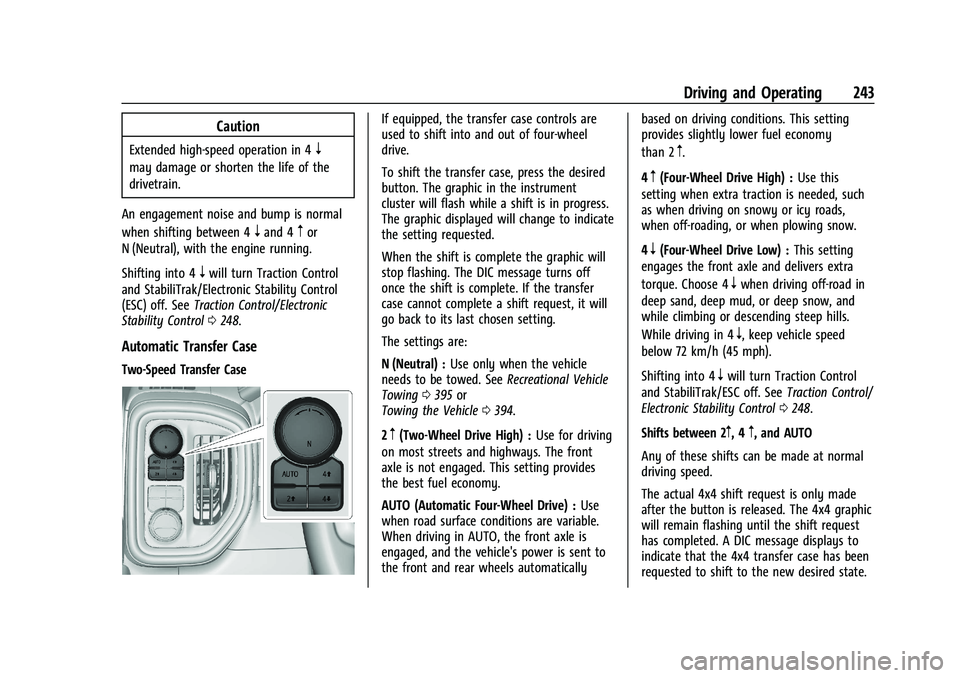 GMC SIERRA 2021 Owners Manual GMC Sierra/Sierra Denali 1500 Owner Manual (GMNA-Localizing-U.S./
Canada/Mexico-14632426) - 2021 - CRC - 11/5/20
Driving and Operating 243
Caution
Extended high-speed operation in 4n
may damage or sho GMC SIERRA 2021 Owners Manual GMC Sierra/Sierra Denali 1500 Owner Manual (GMNA-Localizing-U.S./
Canada/Mexico-14632426) - 2021 - CRC - 11/5/20
Driving and Operating 243
Caution
Extended high-speed operation in 4n
may damage or sho