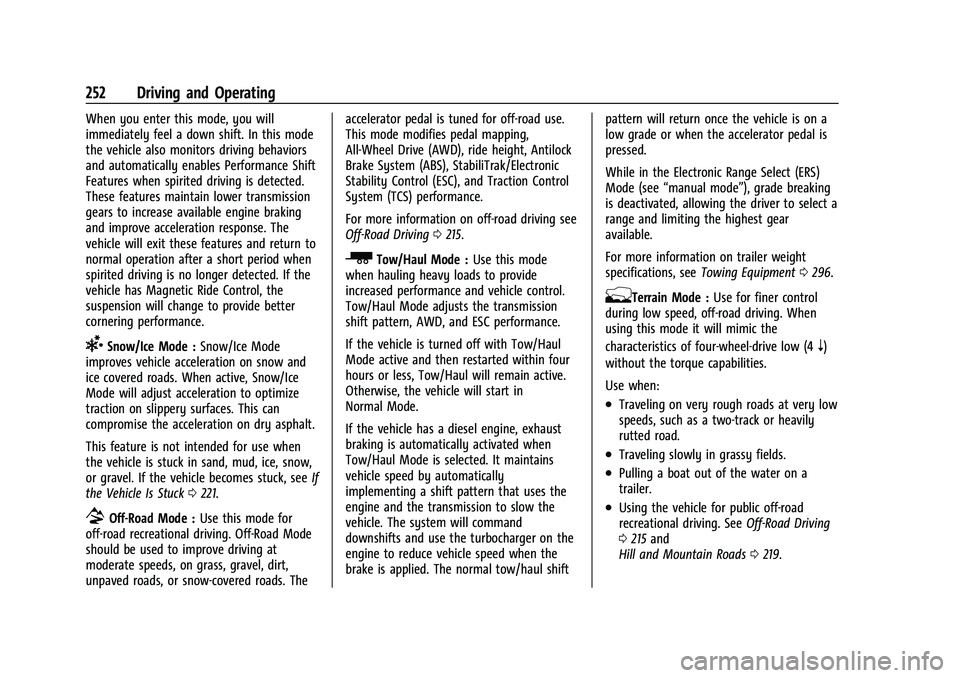 GMC SIERRA 2021 Owners Manual GMC Sierra/Sierra Denali 1500 Owner Manual (GMNA-Localizing-U.S./
Canada/Mexico-14632426) - 2021 - CRC - 11/5/20
252 Driving and Operating
When you enter this mode, you will
immediately feel a down sh GMC SIERRA 2021 Owners Manual GMC Sierra/Sierra Denali 1500 Owner Manual (GMNA-Localizing-U.S./
Canada/Mexico-14632426) - 2021 - CRC - 11/5/20
252 Driving and Operating
When you enter this mode, you will
immediately feel a down sh