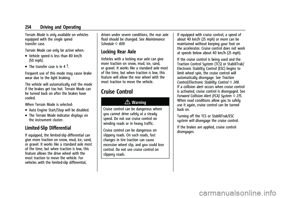 GMC SIERRA 2021 Owners Manual GMC Sierra/Sierra Denali 1500 Owner Manual (GMNA-Localizing-U.S./
Canada/Mexico-14632426) - 2021 - CRC - 11/5/20
254 Driving and Operating
Terrain Mode is only available on vehicles
equipped with the GMC SIERRA 2021 Owners Manual GMC Sierra/Sierra Denali 1500 Owner Manual (GMNA-Localizing-U.S./
Canada/Mexico-14632426) - 2021 - CRC - 11/5/20
254 Driving and Operating
Terrain Mode is only available on vehicles
equipped with the