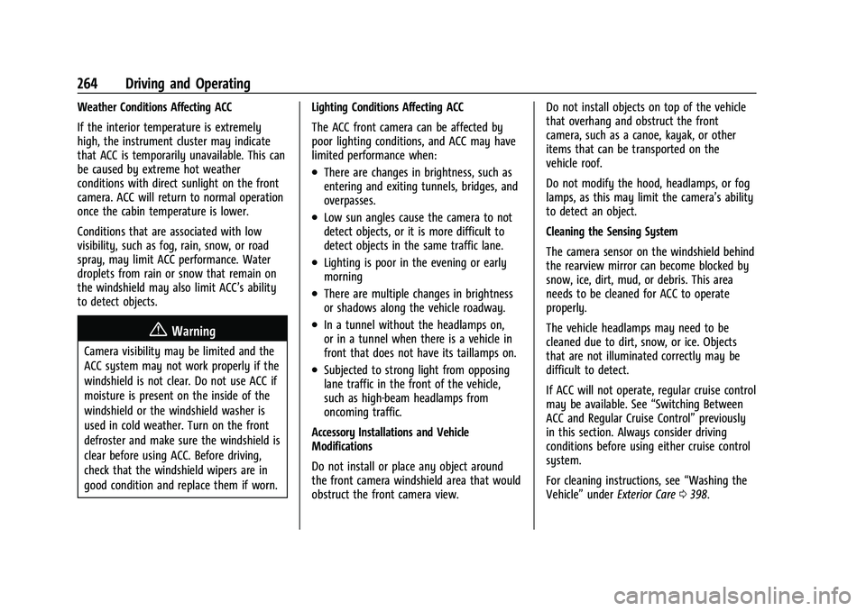 GMC SIERRA 2021 User Guide GMC Sierra/Sierra Denali 1500 Owner Manual (GMNA-Localizing-U.S./
Canada/Mexico-14632426) - 2021 - CRC - 11/5/20
264 Driving and Operating
Weather Conditions Affecting ACC
If the interior temperature GMC SIERRA 2021 User Guide GMC Sierra/Sierra Denali 1500 Owner Manual (GMNA-Localizing-U.S./
Canada/Mexico-14632426) - 2021 - CRC - 11/5/20
264 Driving and Operating
Weather Conditions Affecting ACC
If the interior temperature