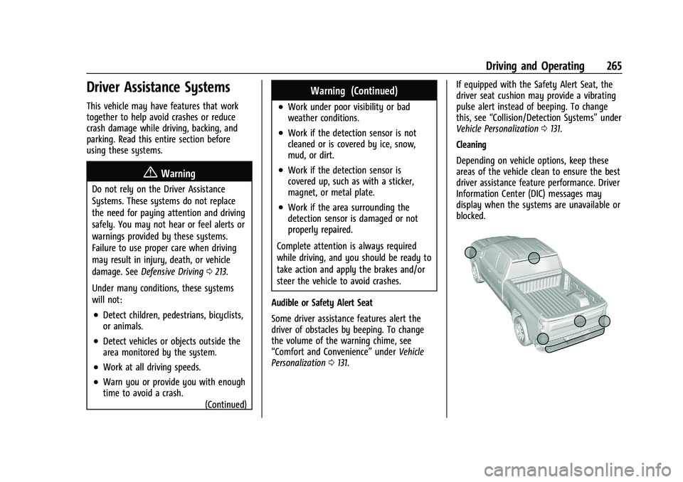 GMC SIERRA 2021 User Guide GMC Sierra/Sierra Denali 1500 Owner Manual (GMNA-Localizing-U.S./
Canada/Mexico-14632426) - 2021 - CRC - 11/5/20
Driving and Operating 265
Driver Assistance Systems
This vehicle may have features that GMC SIERRA 2021 User Guide GMC Sierra/Sierra Denali 1500 Owner Manual (GMNA-Localizing-U.S./
Canada/Mexico-14632426) - 2021 - CRC - 11/5/20
Driving and Operating 265
Driver Assistance Systems
This vehicle may have features that