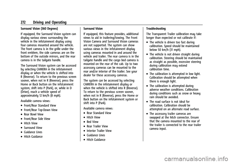 GMC SIERRA 2021 Owners Manual GMC Sierra/Sierra Denali 1500 Owner Manual (GMNA-Localizing-U.S./
Canada/Mexico-14632426) - 2021 - CRC - 11/5/20
272 Driving and Operating
Surround Vision (360 Degrees)
If equipped, the Surround Visio GMC SIERRA 2021 Owners Manual GMC Sierra/Sierra Denali 1500 Owner Manual (GMNA-Localizing-U.S./
Canada/Mexico-14632426) - 2021 - CRC - 11/5/20
272 Driving and Operating
Surround Vision (360 Degrees)
If equipped, the Surround Visio
