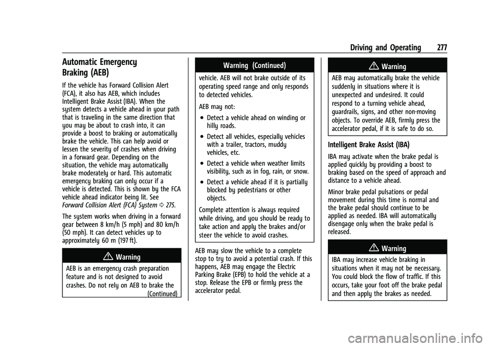 GMC SIERRA 2021 Owners Manual GMC Sierra/Sierra Denali 1500 Owner Manual (GMNA-Localizing-U.S./
Canada/Mexico-14632426) - 2021 - CRC - 11/5/20
Driving and Operating 277
Automatic Emergency
Braking (AEB)
If the vehicle has Forward GMC SIERRA 2021 Owners Manual GMC Sierra/Sierra Denali 1500 Owner Manual (GMNA-Localizing-U.S./
Canada/Mexico-14632426) - 2021 - CRC - 11/5/20
Driving and Operating 277
Automatic Emergency
Braking (AEB)
If the vehicle has Forward