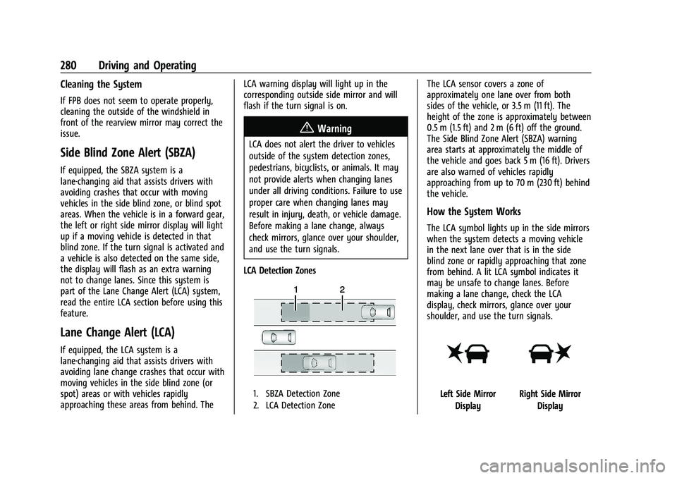 GMC SIERRA 2021 Owners Guide GMC Sierra/Sierra Denali 1500 Owner Manual (GMNA-Localizing-U.S./
Canada/Mexico-14632426) - 2021 - CRC - 11/5/20
280 Driving and Operating
Cleaning the System
If FPB does not seem to operate properly, GMC SIERRA 2021 Owners Guide GMC Sierra/Sierra Denali 1500 Owner Manual (GMNA-Localizing-U.S./
Canada/Mexico-14632426) - 2021 - CRC - 11/5/20
280 Driving and Operating
Cleaning the System
If FPB does not seem to operate properly,