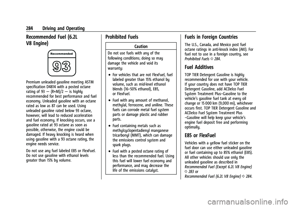 GMC SIERRA 2021 Owners Manual GMC Sierra/Sierra Denali 1500 Owner Manual (GMNA-Localizing-U.S./
Canada/Mexico-14632426) - 2021 - CRC - 11/5/20
284 Driving and Operating
Recommended Fuel (6.2L
V8 Engine)
Premium unleaded gasoline m GMC SIERRA 2021 Owners Manual GMC Sierra/Sierra Denali 1500 Owner Manual (GMNA-Localizing-U.S./
Canada/Mexico-14632426) - 2021 - CRC - 11/5/20
284 Driving and Operating
Recommended Fuel (6.2L
V8 Engine)
Premium unleaded gasoline m