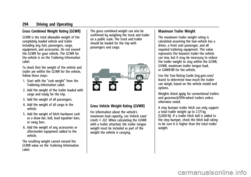 GMC SIERRA 2021 Owners Manual GMC Sierra/Sierra Denali 1500 Owner Manual (GMNA-Localizing-U.S./
Canada/Mexico-14632426) - 2021 - CRC - 11/5/20
294 Driving and Operating
Gross Combined Weight Rating (GCWR)
GCWR is the total allowab GMC SIERRA 2021 Owners Manual GMC Sierra/Sierra Denali 1500 Owner Manual (GMNA-Localizing-U.S./
Canada/Mexico-14632426) - 2021 - CRC - 11/5/20
294 Driving and Operating
Gross Combined Weight Rating (GCWR)
GCWR is the total allowab