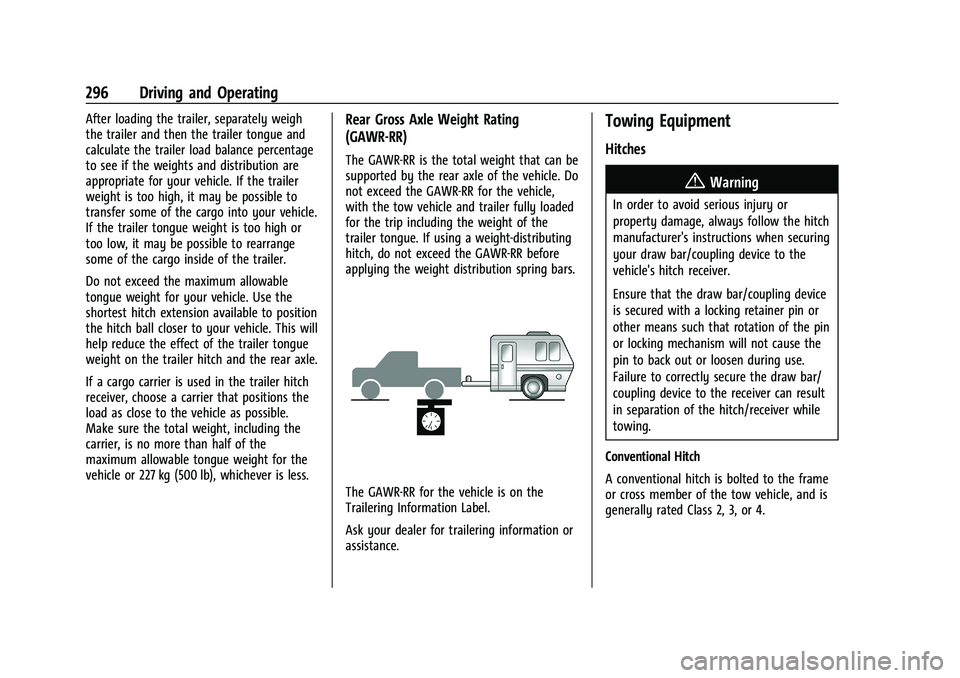 GMC SIERRA 2021 Owners Manual GMC Sierra/Sierra Denali 1500 Owner Manual (GMNA-Localizing-U.S./
Canada/Mexico-14632426) - 2021 - CRC - 11/5/20
296 Driving and Operating
After loading the trailer, separately weigh
the trailer and t GMC SIERRA 2021 Owners Manual GMC Sierra/Sierra Denali 1500 Owner Manual (GMNA-Localizing-U.S./
Canada/Mexico-14632426) - 2021 - CRC - 11/5/20
296 Driving and Operating
After loading the trailer, separately weigh
the trailer and t
