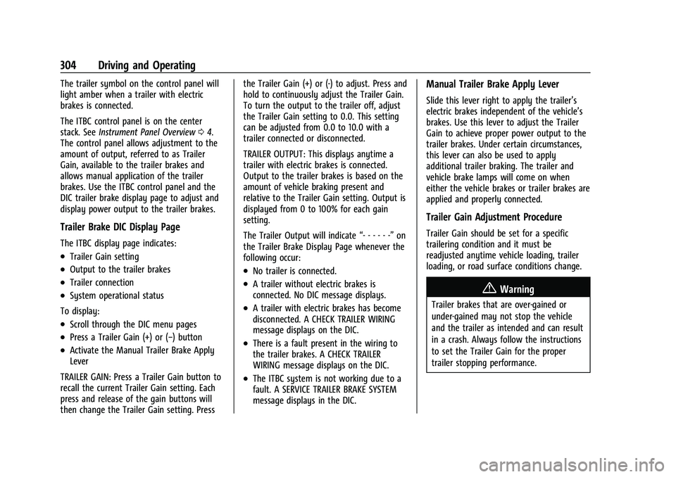 GMC SIERRA 2021  Owners Manual GMC Sierra/Sierra Denali 1500 Owner Manual (GMNA-Localizing-U.S./
Canada/Mexico-14632426) - 2021 - CRC - 11/5/20
304 Driving and Operating
The trailer symbol on the control panel will
light amber when