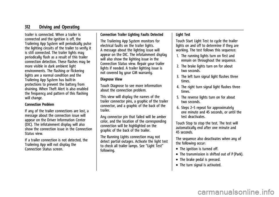 GMC SIERRA 2021 Owners Manual GMC Sierra/Sierra Denali 1500 Owner Manual (GMNA-Localizing-U.S./
Canada/Mexico-14632426) - 2021 - CRC - 11/5/20
312 Driving and Operating
trailer is connected. When a trailer is
connected and the ign GMC SIERRA 2021 Owners Manual GMC Sierra/Sierra Denali 1500 Owner Manual (GMNA-Localizing-U.S./
Canada/Mexico-14632426) - 2021 - CRC - 11/5/20
312 Driving and Operating
trailer is connected. When a trailer is
connected and the ign
