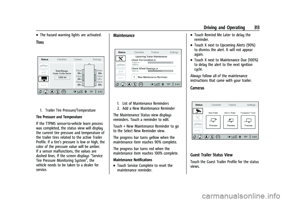 GMC SIERRA 2021 Owners Guide GMC Sierra/Sierra Denali 1500 Owner Manual (GMNA-Localizing-U.S./
Canada/Mexico-14632426) - 2021 - CRC - 11/5/20
Driving and Operating 313
.The hazard warning lights are activated.
Tires
1. Trailer Ti GMC SIERRA 2021 Owners Guide GMC Sierra/Sierra Denali 1500 Owner Manual (GMNA-Localizing-U.S./
Canada/Mexico-14632426) - 2021 - CRC - 11/5/20
Driving and Operating 313
.The hazard warning lights are activated.
Tires
1. Trailer Ti