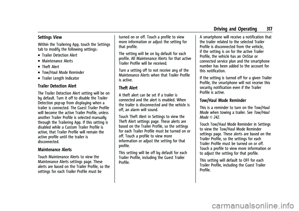 GMC SIERRA 2021 Owners Manual GMC Sierra/Sierra Denali 1500 Owner Manual (GMNA-Localizing-U.S./
Canada/Mexico-14632426) - 2021 - CRC - 11/5/20
Driving and Operating 317
Settings View
Within the Trailering App, touch the Settings
t GMC SIERRA 2021 Owners Manual GMC Sierra/Sierra Denali 1500 Owner Manual (GMNA-Localizing-U.S./
Canada/Mexico-14632426) - 2021 - CRC - 11/5/20
Driving and Operating 317
Settings View
Within the Trailering App, touch the Settings
t