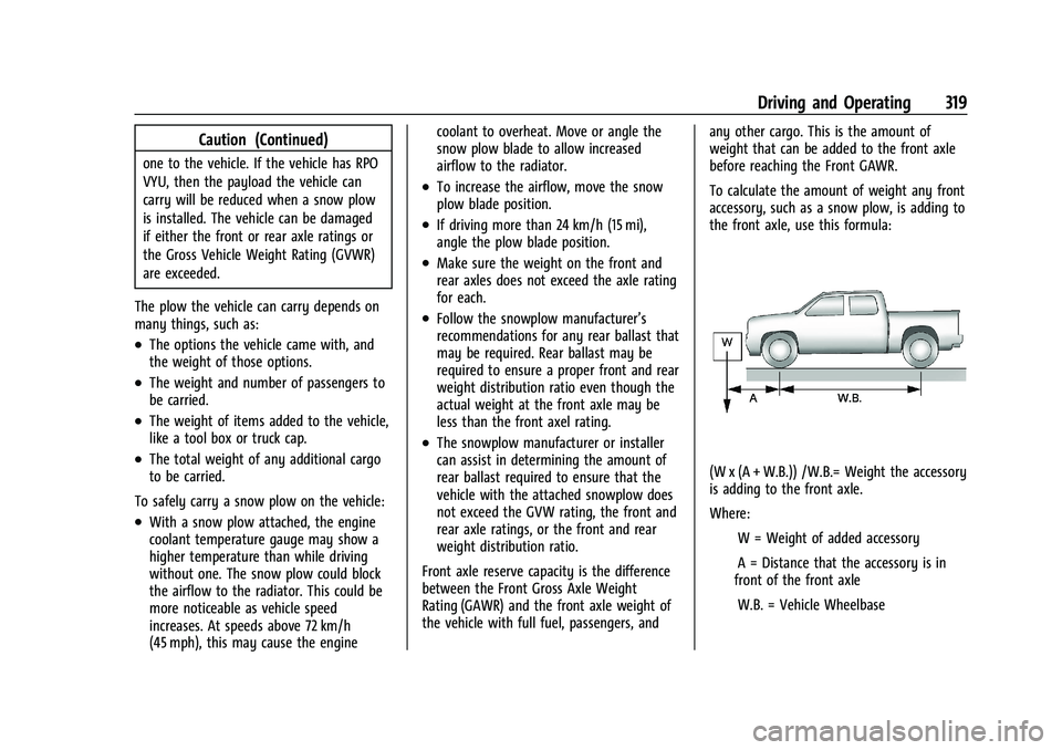 GMC SIERRA 2021  Owners Manual GMC Sierra/Sierra Denali 1500 Owner Manual (GMNA-Localizing-U.S./
Canada/Mexico-14632426) - 2021 - CRC - 11/5/20
Driving and Operating 319
Caution (Continued)
one to the vehicle. If the vehicle has RP