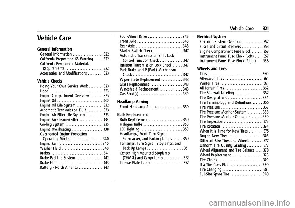 GMC SIERRA 2021 User Guide GMC Sierra/Sierra Denali 1500 Owner Manual (GMNA-Localizing-U.S./
Canada/Mexico-14632426) - 2021 - CRC - 11/5/20
Vehicle Care 321
Vehicle Care
General Information
General Information . . . . . . . . . GMC SIERRA 2021 User Guide GMC Sierra/Sierra Denali 1500 Owner Manual (GMNA-Localizing-U.S./
Canada/Mexico-14632426) - 2021 - CRC - 11/5/20
Vehicle Care 321
Vehicle Care
General Information
General Information . . . . . . . . .