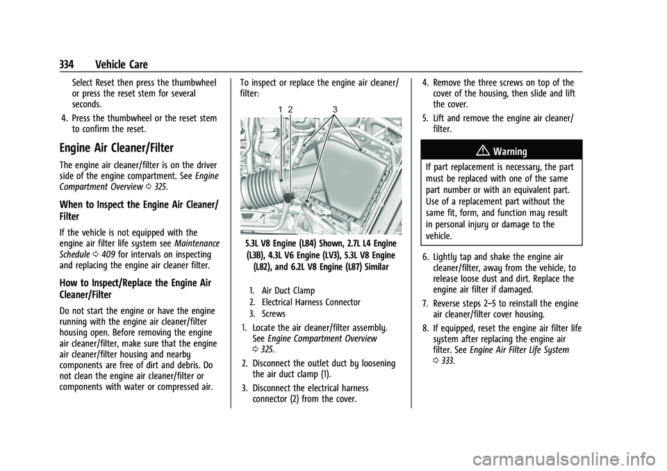 GMC SIERRA 2021 Owners Manual GMC Sierra/Sierra Denali 1500 Owner Manual (GMNA-Localizing-U.S./
Canada/Mexico-14632426) - 2021 - CRC - 11/5/20
334 Vehicle Care
Select Reset then press the thumbwheel
or press the reset stem for sev GMC SIERRA 2021 Owners Manual GMC Sierra/Sierra Denali 1500 Owner Manual (GMNA-Localizing-U.S./
Canada/Mexico-14632426) - 2021 - CRC - 11/5/20
334 Vehicle Care
Select Reset then press the thumbwheel
or press the reset stem for sev