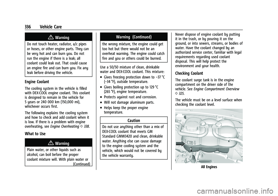 GMC SIERRA 2021 Owners Guide GMC Sierra/Sierra Denali 1500 Owner Manual (GMNA-Localizing-U.S./
Canada/Mexico-14632426) - 2021 - CRC - 11/5/20
336 Vehicle Care
{Warning
Do not touch heater, radiator, a/c pipes
or hoses, or other e