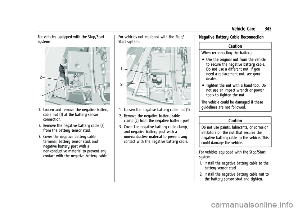 GMC SIERRA 2021 Owners Guide GMC Sierra/Sierra Denali 1500 Owner Manual (GMNA-Localizing-U.S./
Canada/Mexico-14632426) - 2021 - CRC - 11/5/20
Vehicle Care 345
For vehicles equipped with the Stop/Start
system:
1. Loosen and remove GMC SIERRA 2021 Owners Guide GMC Sierra/Sierra Denali 1500 Owner Manual (GMNA-Localizing-U.S./
Canada/Mexico-14632426) - 2021 - CRC - 11/5/20
Vehicle Care 345
For vehicles equipped with the Stop/Start
system:
1. Loosen and remove