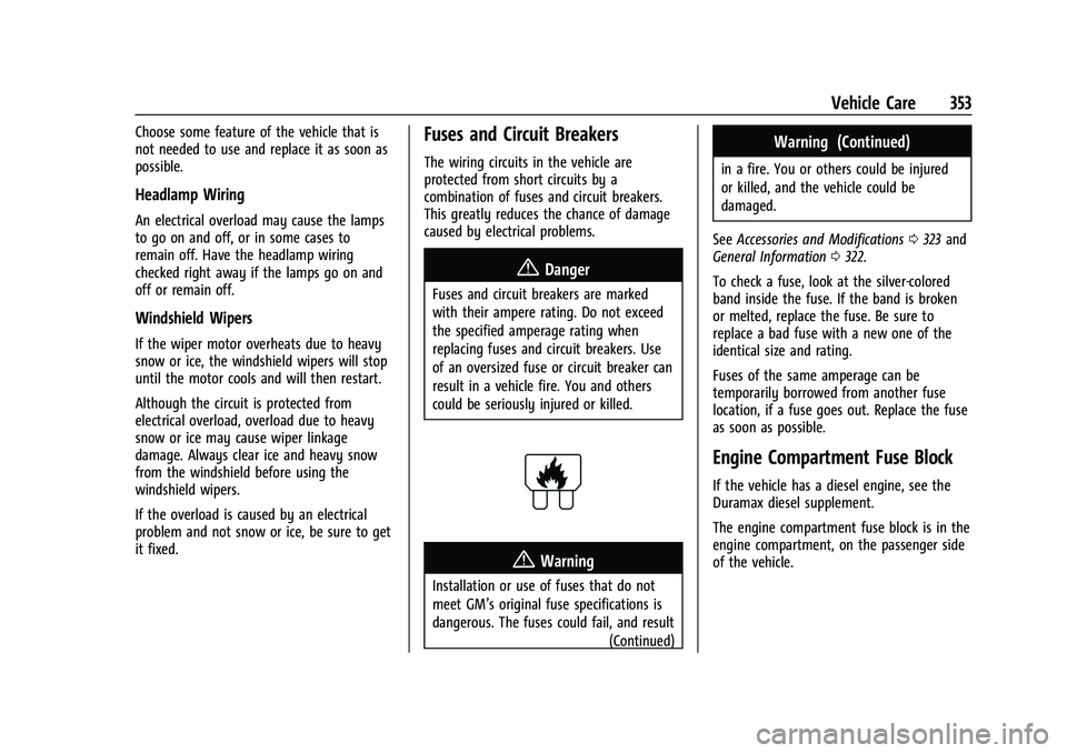 GMC SIERRA 2021 Owners Guide GMC Sierra/Sierra Denali 1500 Owner Manual (GMNA-Localizing-U.S./
Canada/Mexico-14632426) - 2021 - CRC - 11/5/20
Vehicle Care 353
Choose some feature of the vehicle that is
not needed to use and repla GMC SIERRA 2021 Owners Guide GMC Sierra/Sierra Denali 1500 Owner Manual (GMNA-Localizing-U.S./
Canada/Mexico-14632426) - 2021 - CRC - 11/5/20
Vehicle Care 353
Choose some feature of the vehicle that is
not needed to use and repla