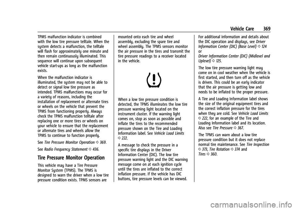 GMC SIERRA 2021 Owners Guide GMC Sierra/Sierra Denali 1500 Owner Manual (GMNA-Localizing-U.S./
Canada/Mexico-14632426) - 2021 - CRC - 11/5/20
Vehicle Care 369
TPMS malfunction indicator is combined
with the low tire pressure tell GMC SIERRA 2021 Owners Guide GMC Sierra/Sierra Denali 1500 Owner Manual (GMNA-Localizing-U.S./
Canada/Mexico-14632426) - 2021 - CRC - 11/5/20
Vehicle Care 369
TPMS malfunction indicator is combined
with the low tire pressure tell