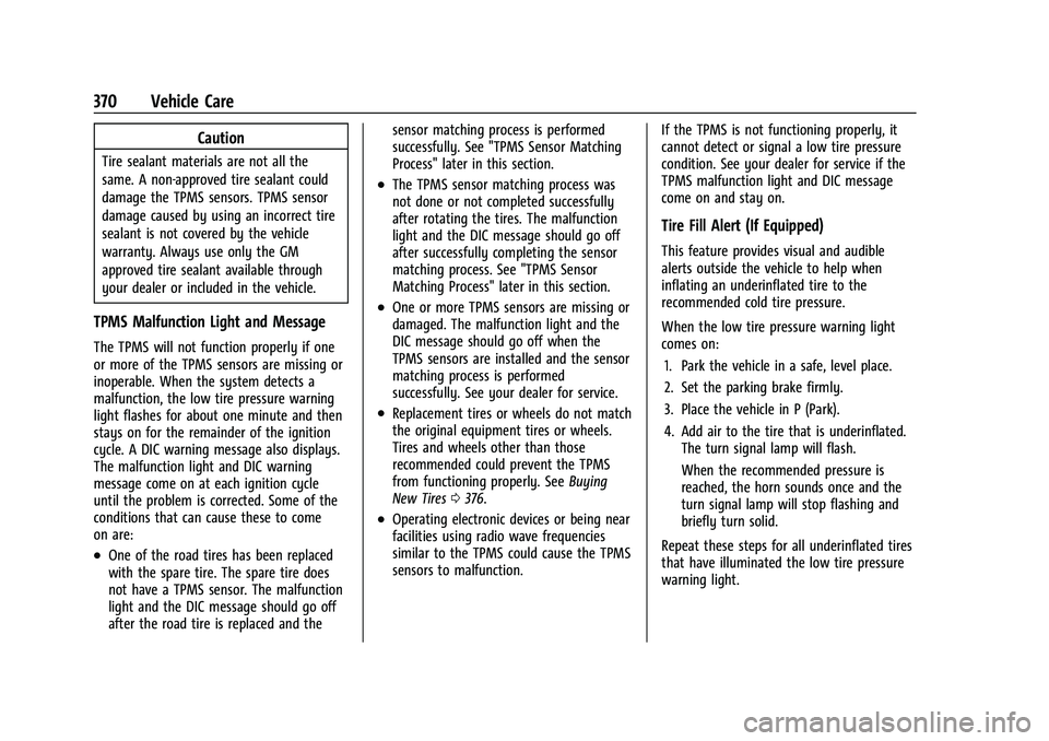 GMC SIERRA 2021 Owners Manual GMC Sierra/Sierra Denali 1500 Owner Manual (GMNA-Localizing-U.S./
Canada/Mexico-14632426) - 2021 - CRC - 11/5/20
370 Vehicle Care
Caution
Tire sealant materials are not all the
same. A non-approved ti GMC SIERRA 2021 Owners Manual GMC Sierra/Sierra Denali 1500 Owner Manual (GMNA-Localizing-U.S./
Canada/Mexico-14632426) - 2021 - CRC - 11/5/20
370 Vehicle Care
Caution
Tire sealant materials are not all the
same. A non-approved ti