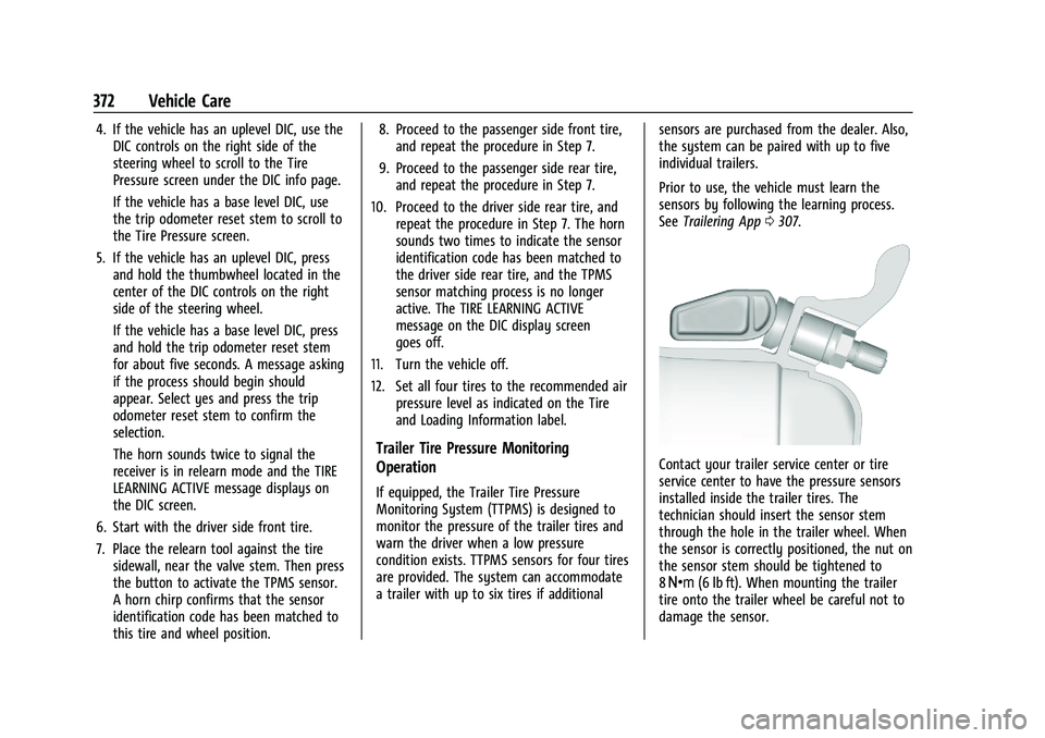 GMC SIERRA 2021 Owners Guide GMC Sierra/Sierra Denali 1500 Owner Manual (GMNA-Localizing-U.S./
Canada/Mexico-14632426) - 2021 - CRC - 11/5/20
372 Vehicle Care
4. If the vehicle has an uplevel DIC, use theDIC controls on the right GMC SIERRA 2021 Owners Guide GMC Sierra/Sierra Denali 1500 Owner Manual (GMNA-Localizing-U.S./
Canada/Mexico-14632426) - 2021 - CRC - 11/5/20
372 Vehicle Care
4. If the vehicle has an uplevel DIC, use theDIC controls on the right