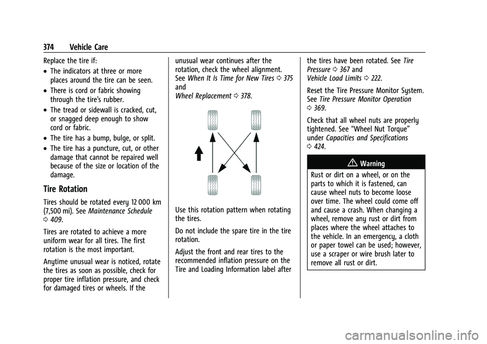 GMC SIERRA 2021 User Guide GMC Sierra/Sierra Denali 1500 Owner Manual (GMNA-Localizing-U.S./
Canada/Mexico-14632426) - 2021 - CRC - 11/5/20
374 Vehicle Care
Replace the tire if:
.The indicators at three or more
places around th GMC SIERRA 2021 User Guide GMC Sierra/Sierra Denali 1500 Owner Manual (GMNA-Localizing-U.S./
Canada/Mexico-14632426) - 2021 - CRC - 11/5/20
374 Vehicle Care
Replace the tire if:
.The indicators at three or more
places around th