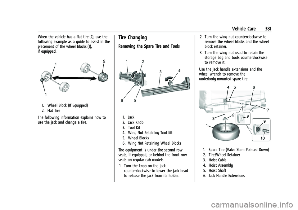 GMC SIERRA 2021 Owners Manual GMC Sierra/Sierra Denali 1500 Owner Manual (GMNA-Localizing-U.S./
Canada/Mexico-14632426) - 2021 - CRC - 11/5/20
Vehicle Care 381
When the vehicle has a flat tire (2), use the
following example as a g GMC SIERRA 2021 Owners Manual GMC Sierra/Sierra Denali 1500 Owner Manual (GMNA-Localizing-U.S./
Canada/Mexico-14632426) - 2021 - CRC - 11/5/20
Vehicle Care 381
When the vehicle has a flat tire (2), use the
following example as a g