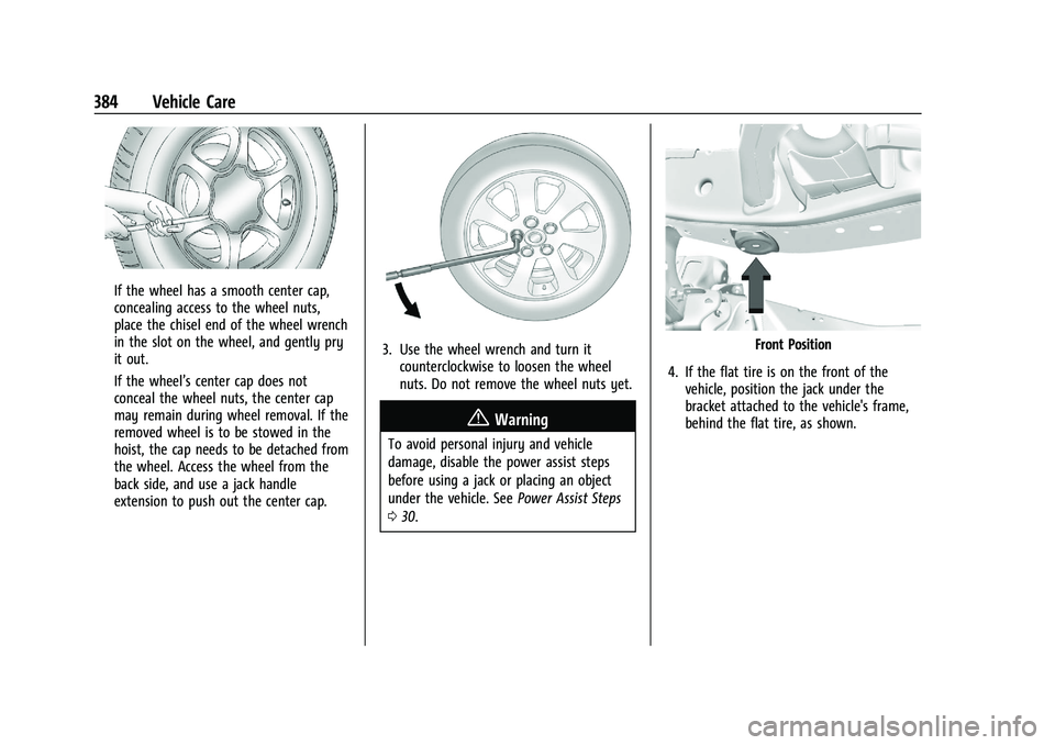 GMC SIERRA 2021 Owners Manual GMC Sierra/Sierra Denali 1500 Owner Manual (GMNA-Localizing-U.S./
Canada/Mexico-14632426) - 2021 - CRC - 11/5/20
384 Vehicle Care
If the wheel has a smooth center cap,
concealing access to the wheel n GMC SIERRA 2021 Owners Manual GMC Sierra/Sierra Denali 1500 Owner Manual (GMNA-Localizing-U.S./
Canada/Mexico-14632426) - 2021 - CRC - 11/5/20
384 Vehicle Care
If the wheel has a smooth center cap,
concealing access to the wheel n